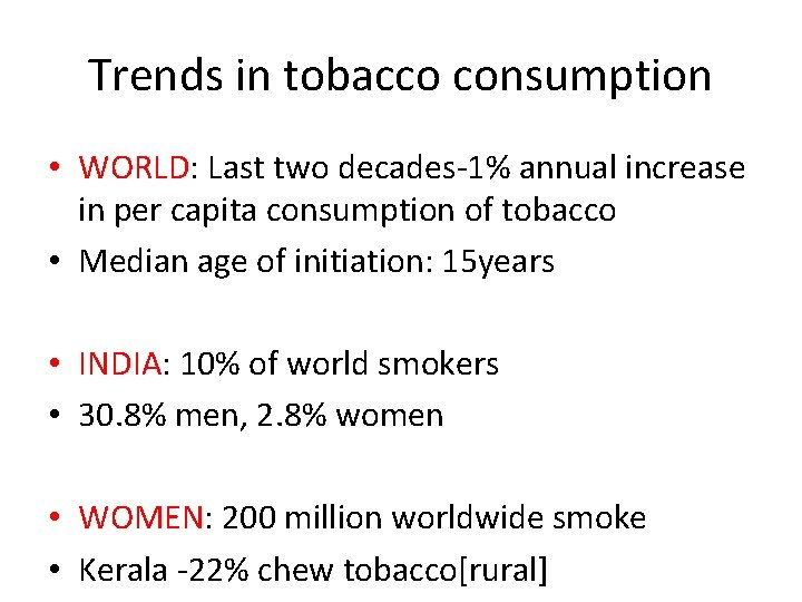 Trends in tobacco consumption • WORLD: Last two decades-1% annual increase in per capita