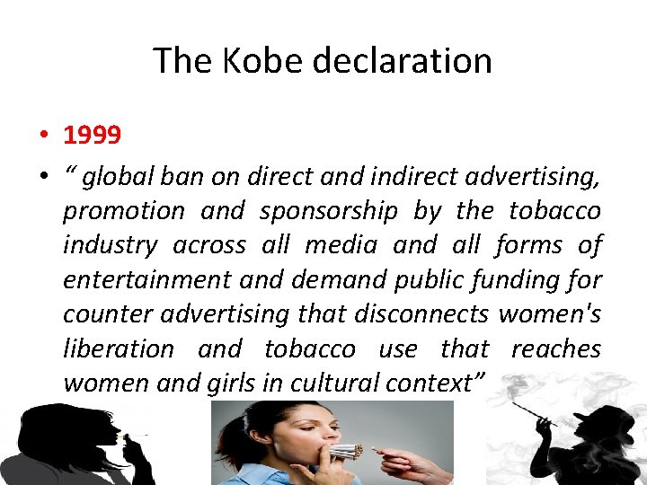 The Kobe declaration • 1999 • “ global ban on direct and indirect advertising,