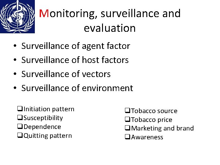 Monitoring, surveillance and evaluation • • Surveillance of agent factor Surveillance of host factors