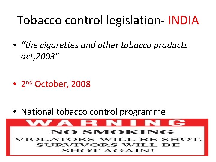 Tobacco control legislation- INDIA • “the cigarettes and other tobacco products act, 2003” •