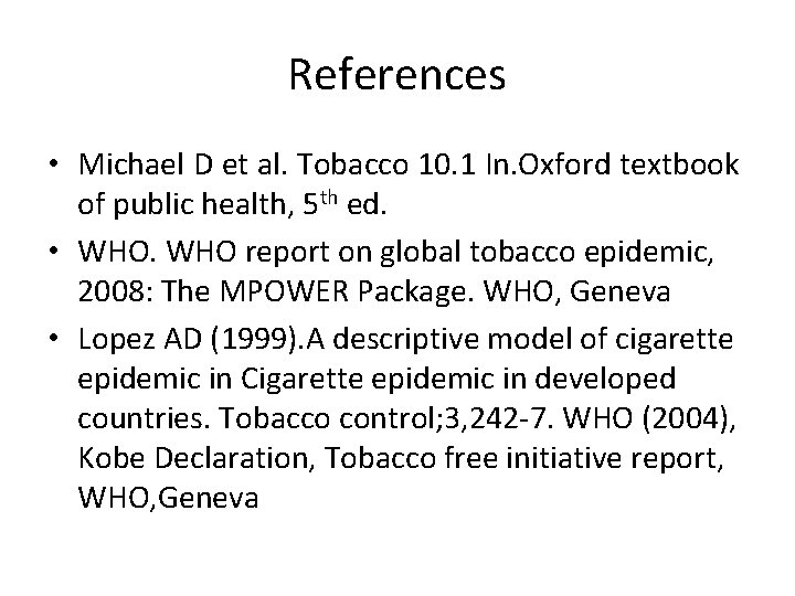 References • Michael D et al. Tobacco 10. 1 In. Oxford textbook of public