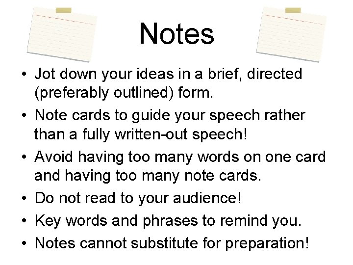 Notes • Jot down your ideas in a brief, directed (preferably outlined) form. •