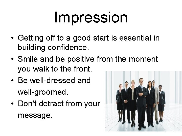 Impression • Getting off to a good start is essential in building confidence. •