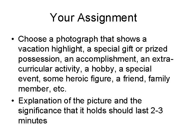 Your Assignment • Choose a photograph that shows a vacation highlight, a special gift