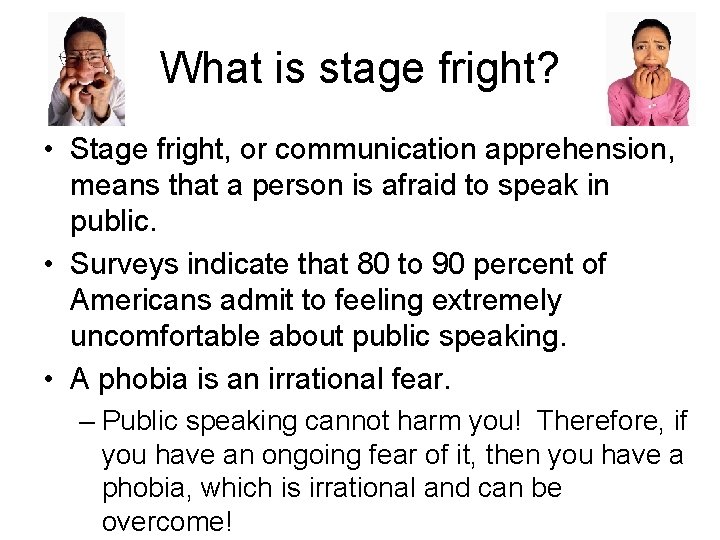 What is stage fright? • Stage fright, or communication apprehension, means that a person