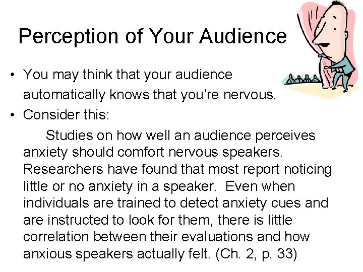 Perception of Your Audience • You may think that your audience automatically knows that