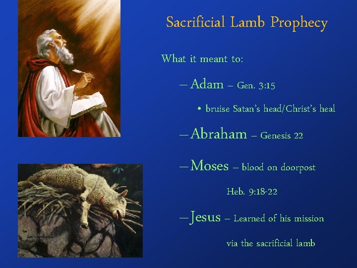 Sacrificial Lamb Prophecy What it meant to: – Adam – Gen. 3: 15 •