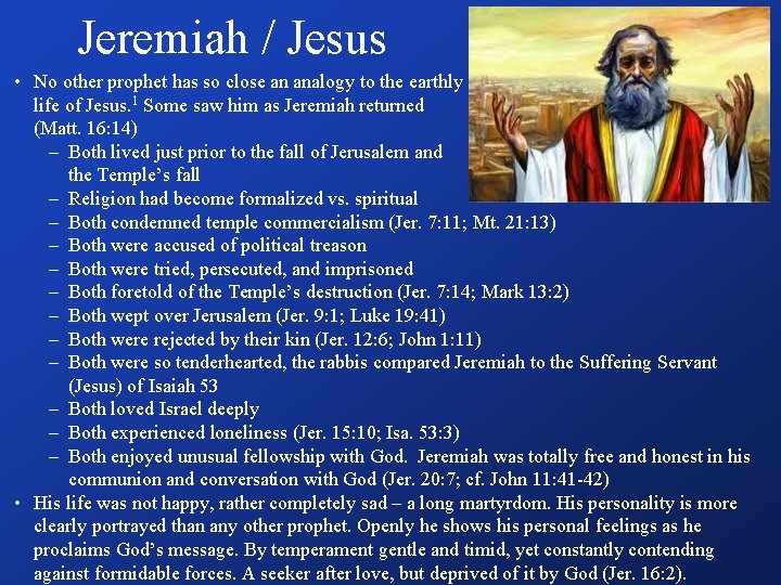 Jeremiah / Jesus • No other prophet has so close an analogy to the
