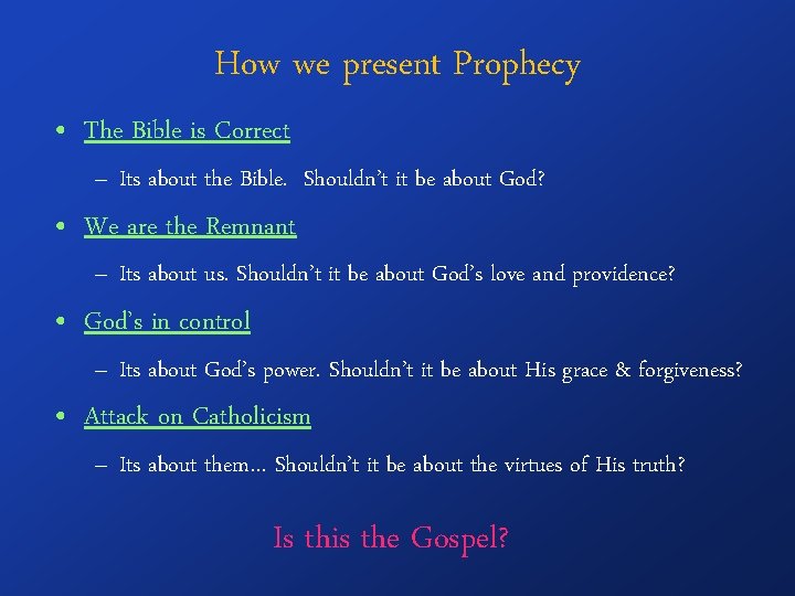 How we present Prophecy • The Bible is Correct – Its about the Bible.