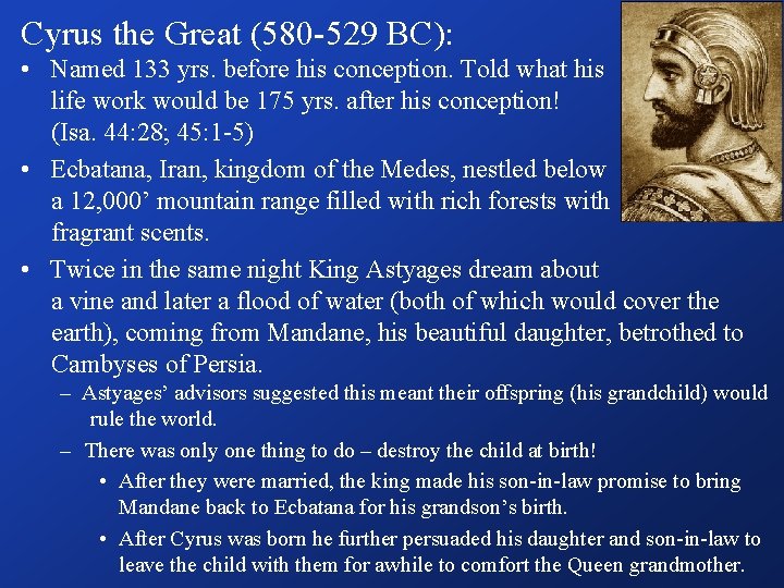 Cyrus the Great (580 -529 BC): • Named 133 yrs. before his conception. Told