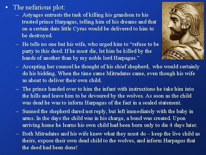  • The nefarious plot: – Astyages entrusts the task of killing his grandson