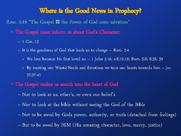 Where is the Good News in Prophecy? Rom. 1: 16 “The Gospel IS the