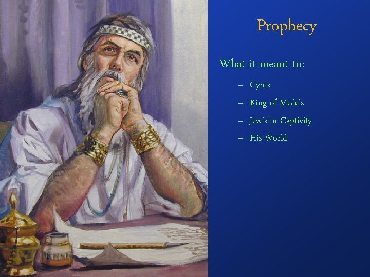 Prophecy What it meant to: – – Cyrus King of Mede’s Jew’s in Captivity