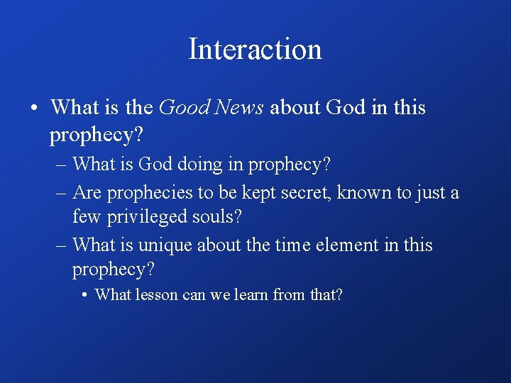 Interaction • What is the Good News about God in this prophecy? – What
