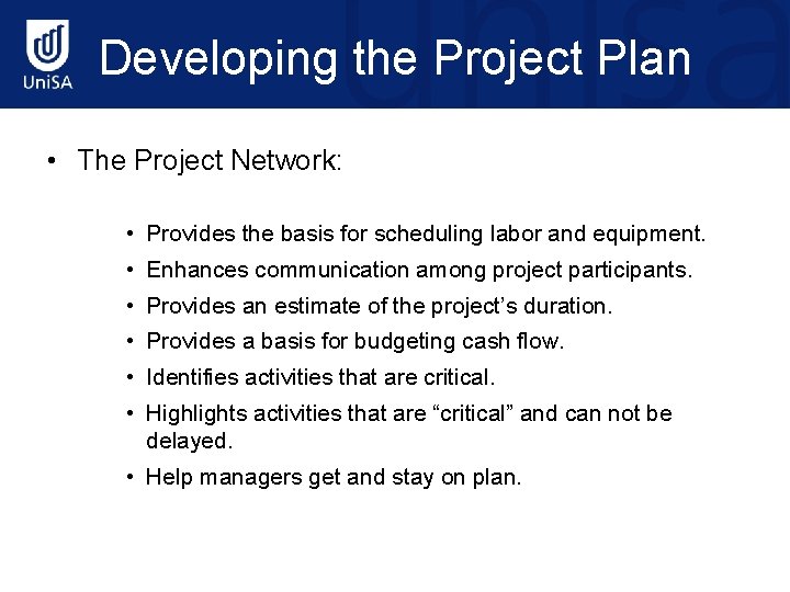 Developing the Project Plan • The Project Network: • Provides the basis for scheduling