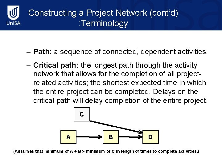 Constructing a Project Network (cont’d) : Terminology – Path: a sequence of connected, dependent