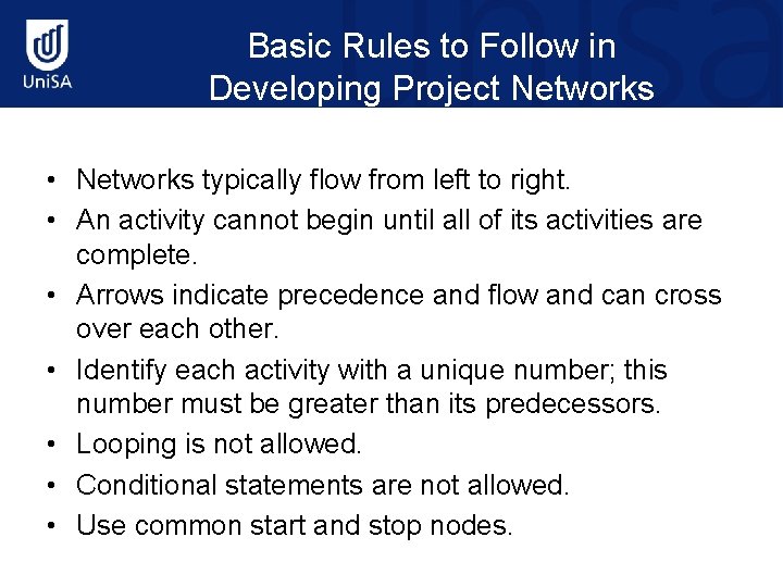 Basic Rules to Follow in Developing Project Networks • Networks typically flow from left