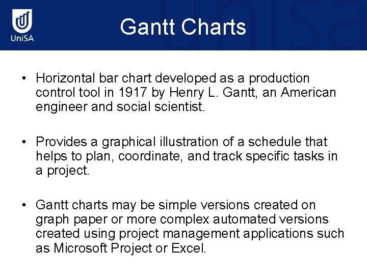 Gantt Charts • Horizontal bar chart developed as a production control tool in 1917