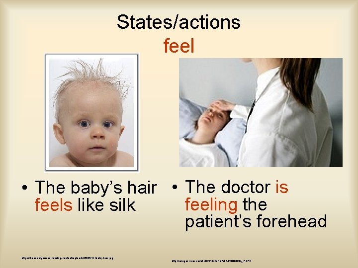 States/actions feel • The baby’s hair • The doctor is feeling the feels like