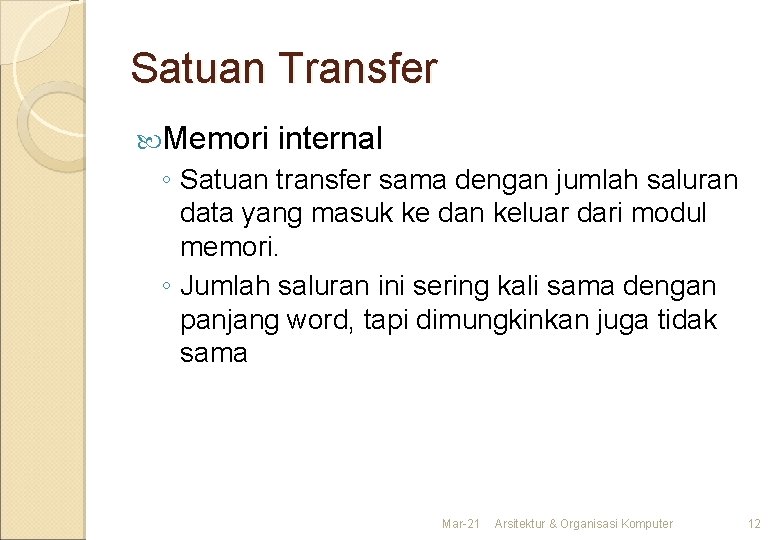 Satuan Transfer Memori internal ◦ Satuan transfer sama dengan jumlah saluran data yang masuk