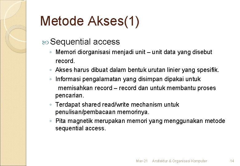 Metode Akses(1) Sequential access ◦ Memori diorganisasi menjadi unit – unit data yang disebut