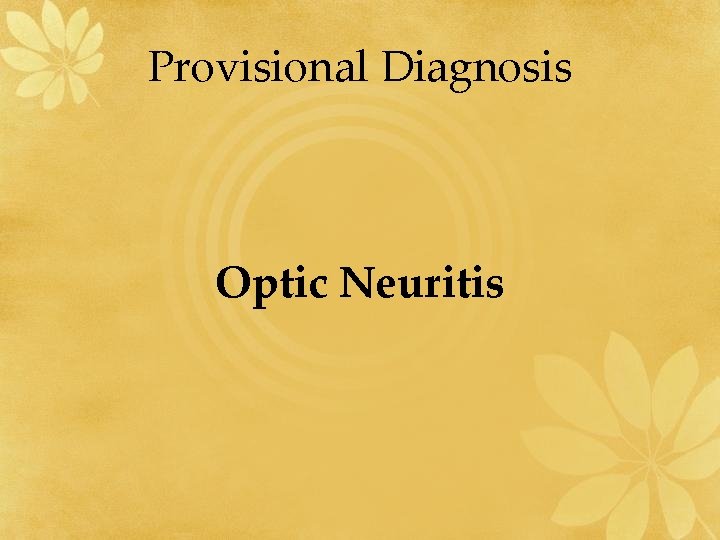 Provisional Diagnosis Optic Neuritis 