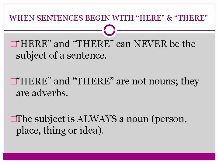 WHEN SENTENCES BEGIN WITH “HERE” & “THERE” �“HERE” and “THERE” can NEVER be the