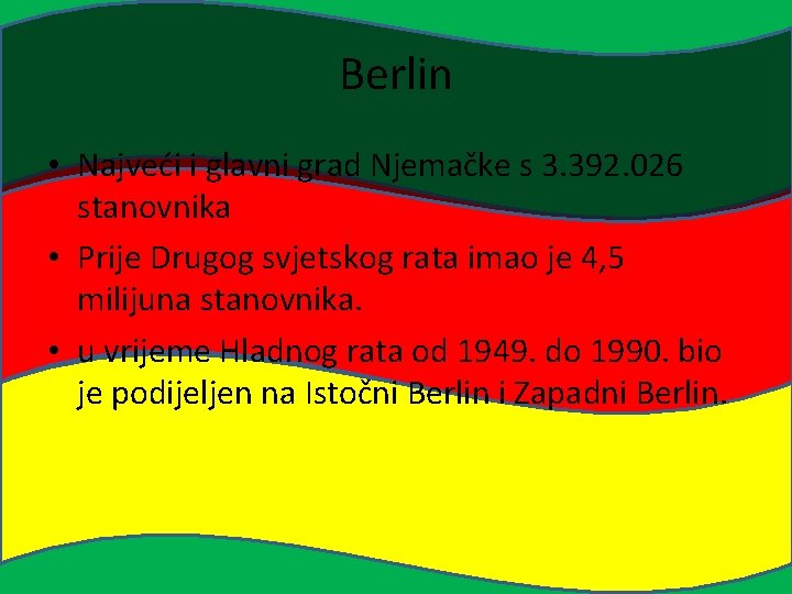 Berlin • Najveći i glavni grad Njemačke s 3. 392. 026 stanovnika • Prije