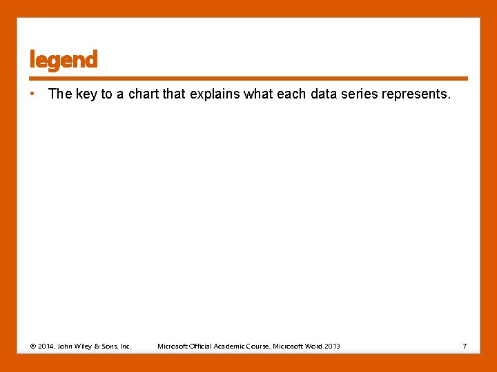 legend • The key to a chart that explains what each data series represents.