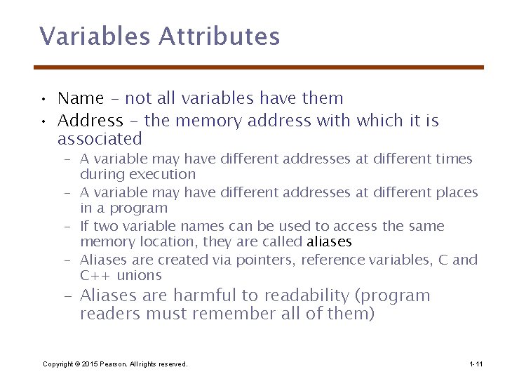 Variables Attributes • Name - not all variables have them • Address - the