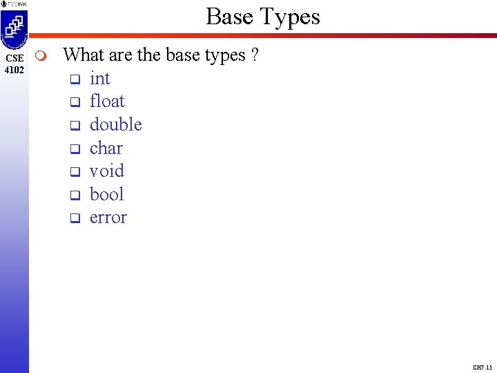 Base Types CSE 4102 m What are the base types ? q int q