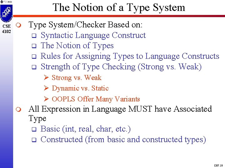 The Notion of a Type System CSE 4102 m Type System/Checker Based on: q