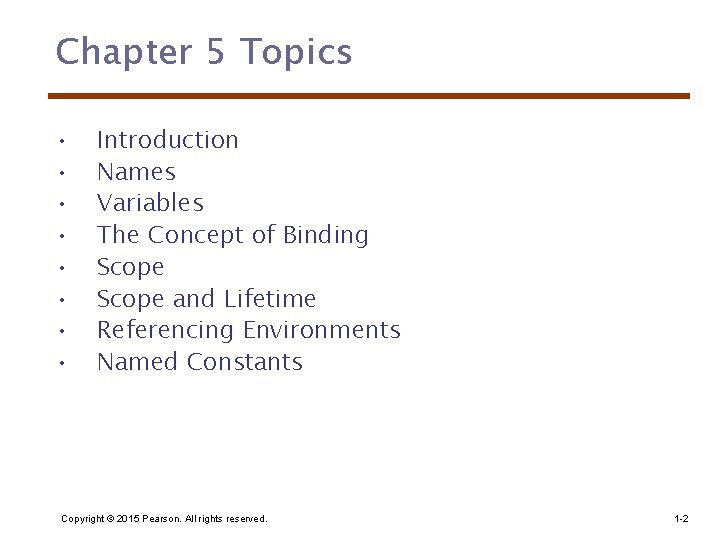 Chapter 5 Topics • • Introduction Names Variables The Concept of Binding Scope and