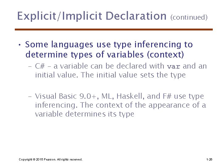 Explicit/Implicit Declaration (continued) • Some languages use type inferencing to determine types of variables