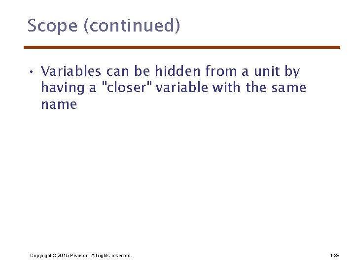 Scope (continued) • Variables can be hidden from a unit by having a "closer"