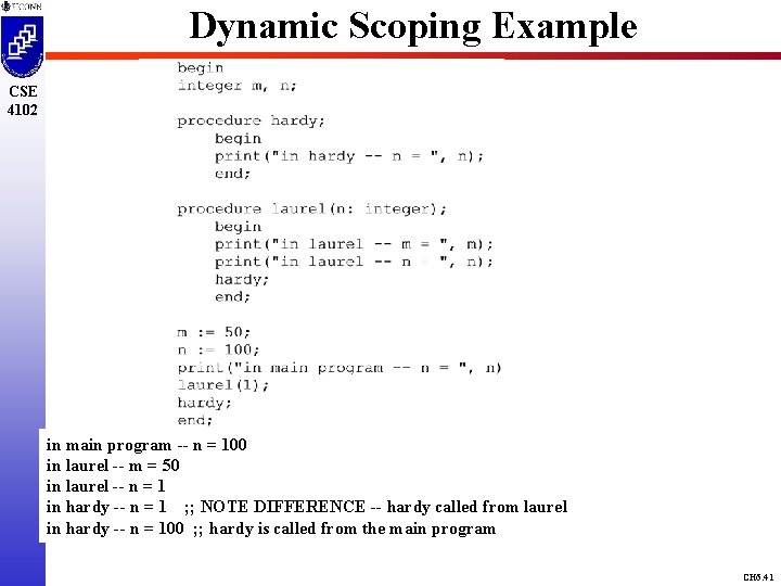 Dynamic Scoping Example CSE 4102 in main program -- n = 100 in laurel