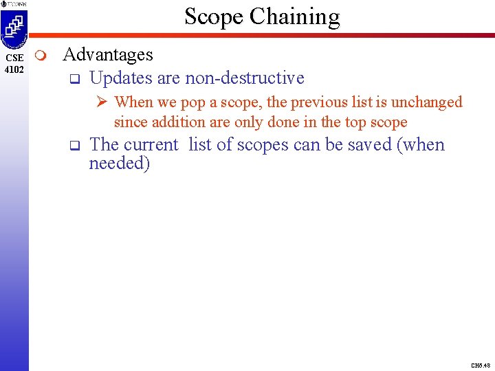 Scope Chaining CSE 4102 m Advantages q Updates are non-destructive Ø When we pop