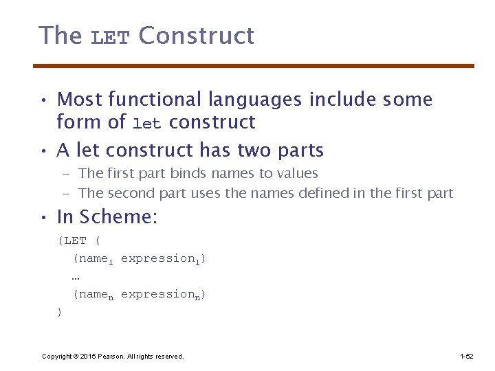 The LET Construct • Most functional languages include some form of let construct •
