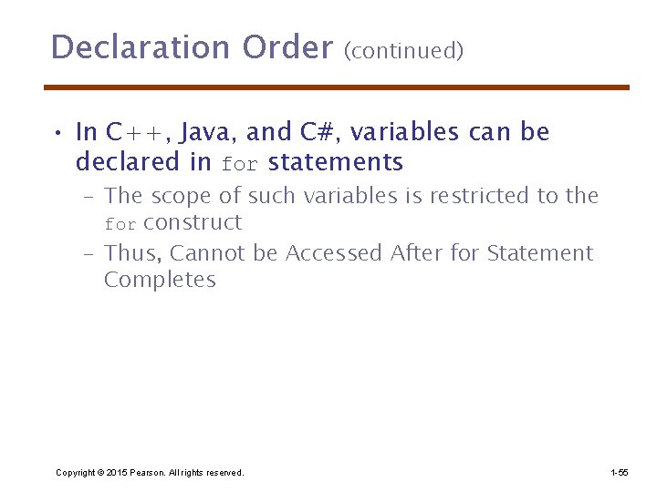 Declaration Order (continued) • In C++, Java, and C#, variables can be declared in