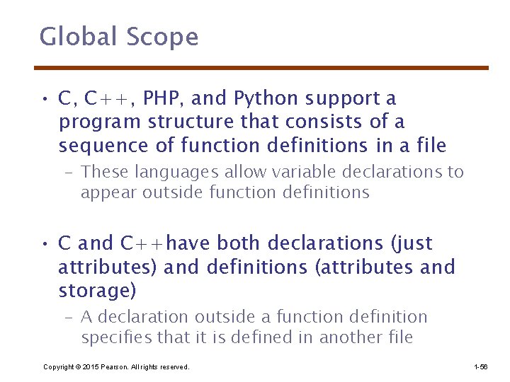 Global Scope • C, C++, PHP, and Python support a program structure that consists