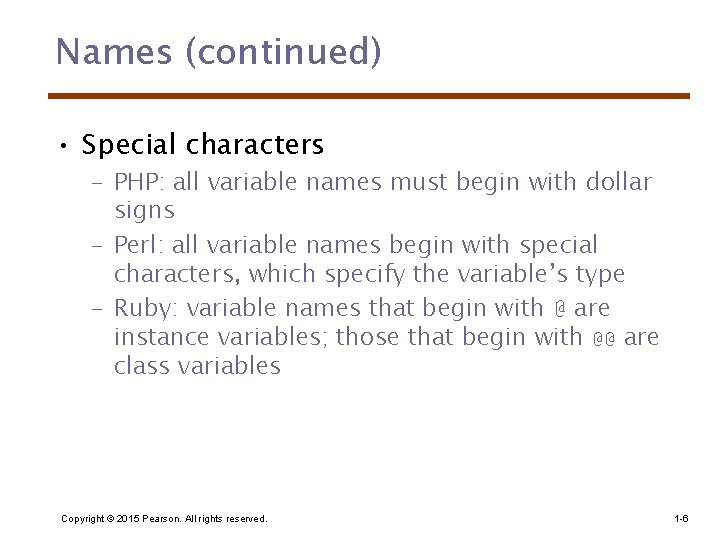 Names (continued) • Special characters – PHP: all variable names must begin with dollar