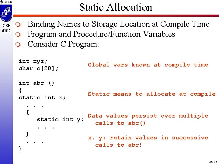 Static Allocation CSE 4102 m m m Binding Names to Storage Location at Compile