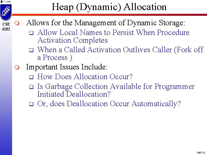 Heap (Dynamic) Allocation CSE 4102 m m Allows for the Management of Dynamic Storage: