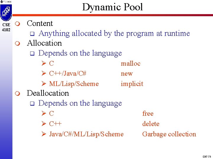 Dynamic Pool CSE 4102 m m Content q Anything allocated by the program at
