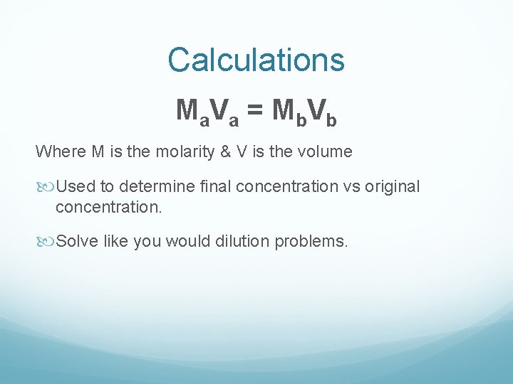 Calculations Ma V a = Mb V b Where M is the molarity &
