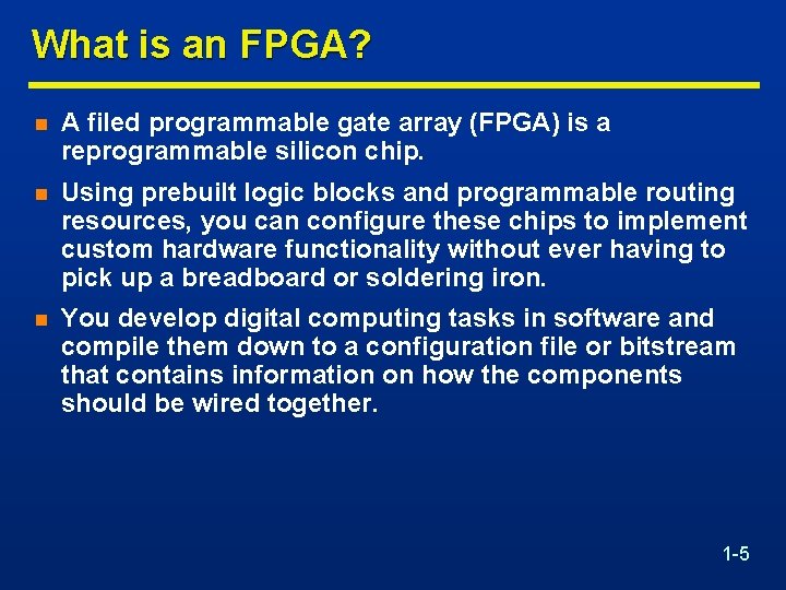 What is an FPGA? n A filed programmable gate array (FPGA) is a reprogrammable