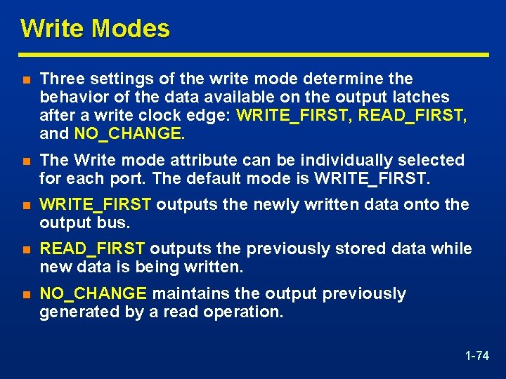 Write Modes n Three settings of the write mode determine the behavior of the