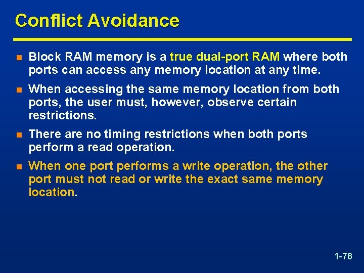 Conflict Avoidance n Block RAM memory is a true dual-port RAM where both ports