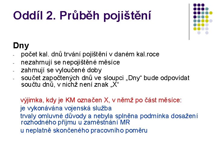 Oddíl 2. Průběh pojištění Dny - počet kal. dnů trvání pojištění v daném kal.