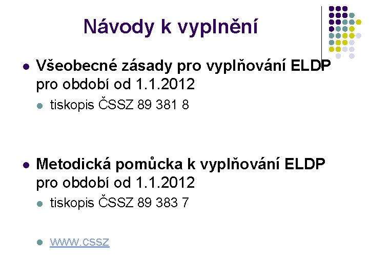 Návody k vyplnění l Všeobecné zásady pro vyplňování ELDP pro období od 1. 1.